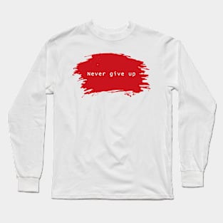 Never Give Up T-shirt Design Long Sleeve T-Shirt